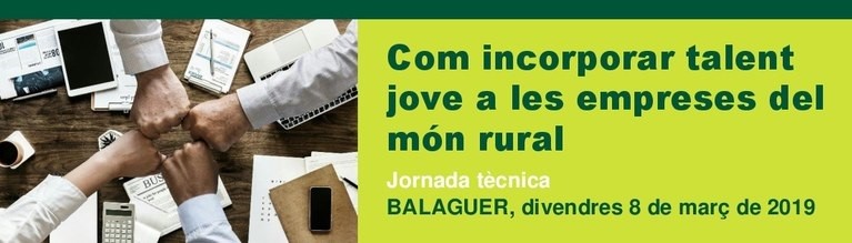 Jornada tècnica a la Noguera: Com incorporar talent jove a les empreses del món rural.